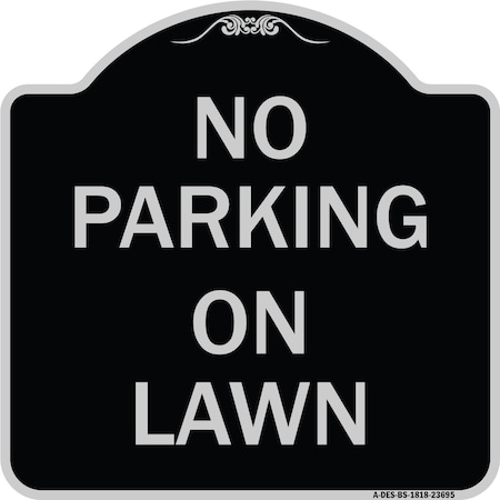 Signmission No Parking on Lawn Heavy-Gauge Aluminum Architectural Sign, 18" x 18", BS-1818-23695 A-DES-BS-1818-23695
